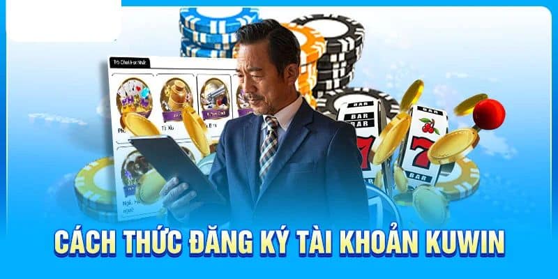 Hướng dẫn chi tiết về cách đăng ký kuwin của nhà cái