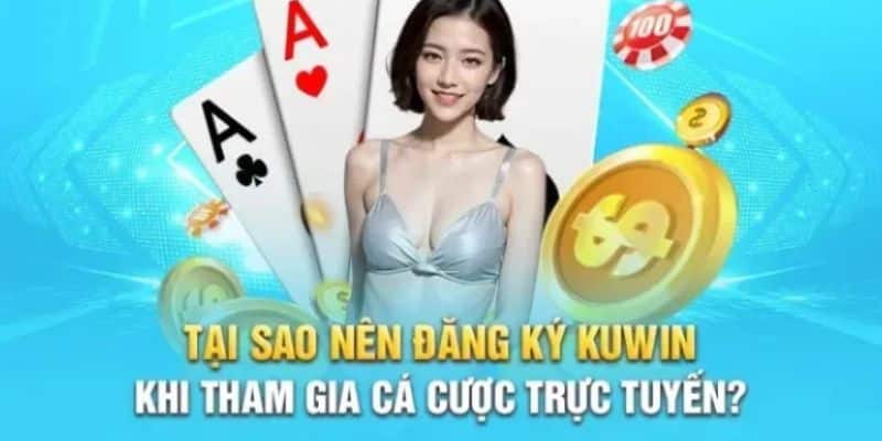 Lý do bet thủ nên thực hiện đăng nhập kuwin tại nhà cái