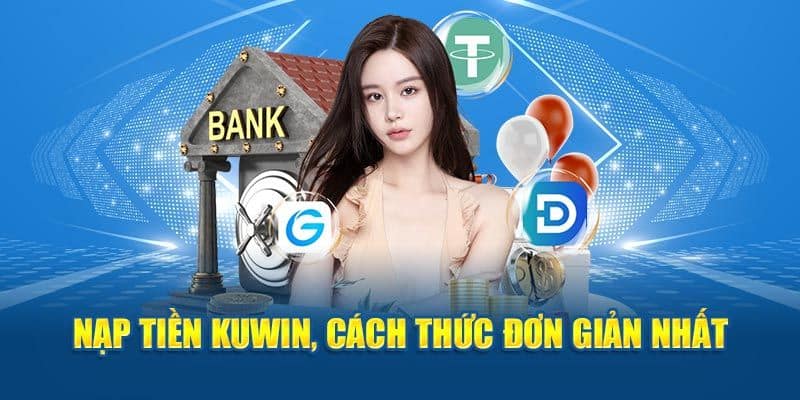 Hướng dẫn cách thức nạp tiền kuwin tại nhà cái đơn giản nhất