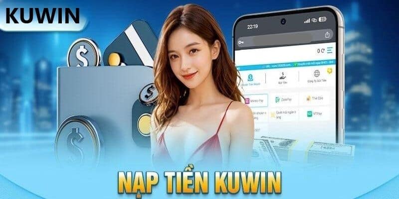 Điều kiện để anh em thực hiện nạp tiền kuwin nhanh chóng