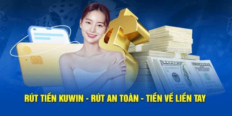 Chú ý quan trọng cần rõ nắm khi Rút tiền kuwin