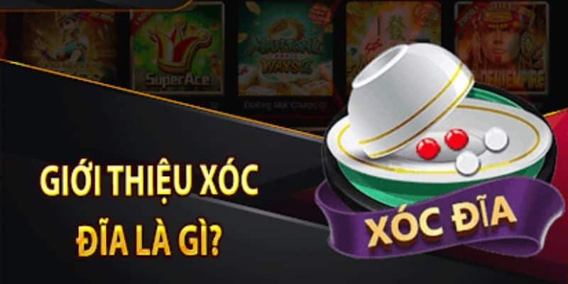 Giới thiệu thông tin tổng quan về tựa game xóc đĩa là gì